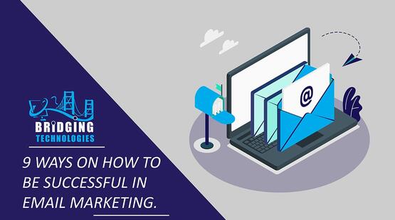 9 Ways On How To Be Successful In Email Marketing.