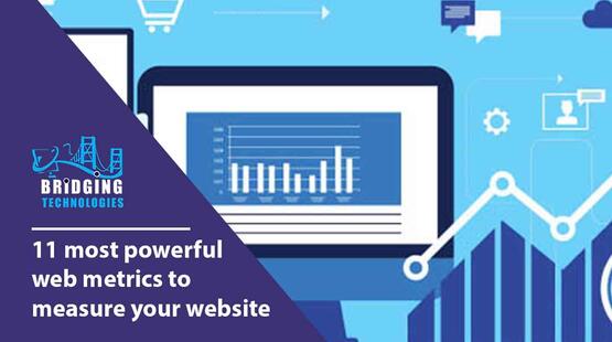 11 Most Powerful Web Metrics To Measure Your Website | Bridging Technologies