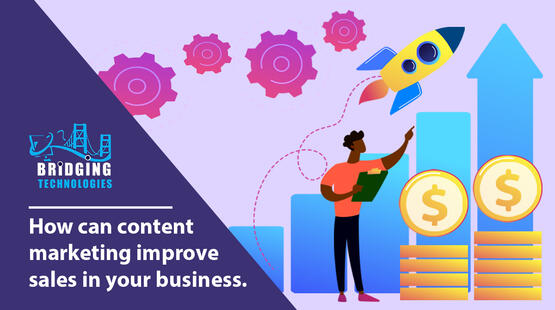 How Can Content Marketing Improves Sales In Your Business