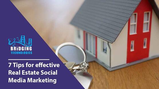7 Tips For Effective Real Estate Social Media Marketing