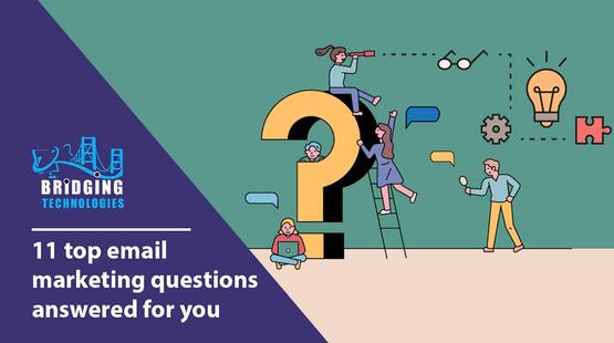 11 Top Email Marketing Questions Answered For You 