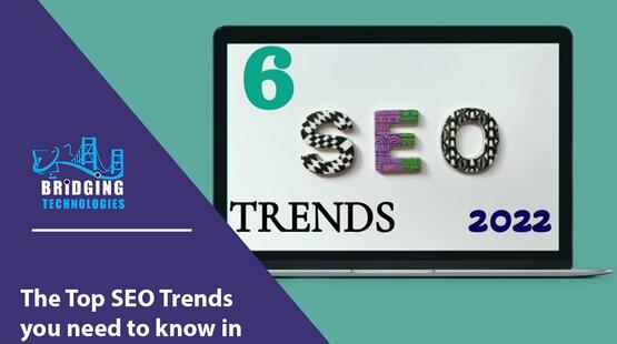 The Top SEO Trends You Need To Know In 2022: Bridging Technologies