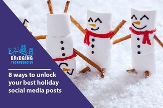 8 ways to unlock your best holiday social media posts