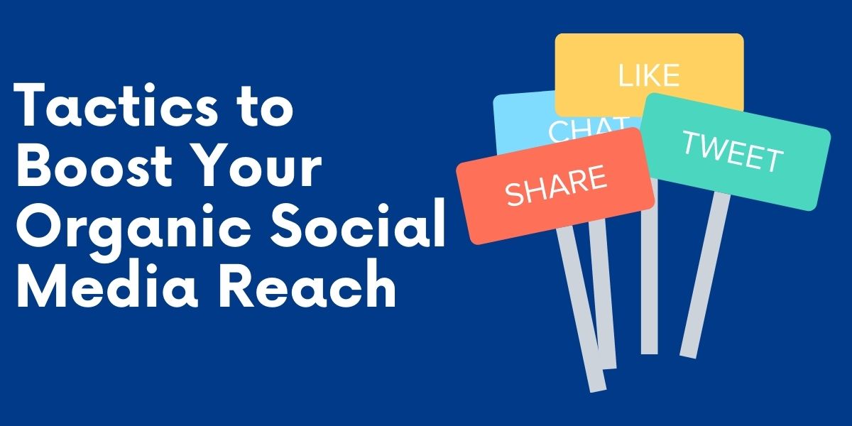 tactics to boost your organic social media reach