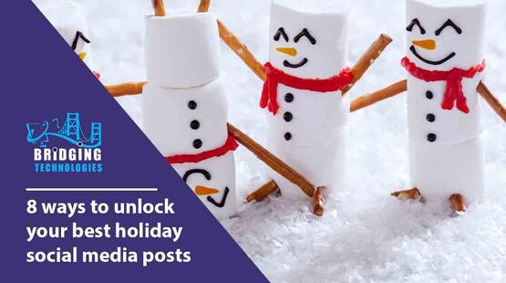 8 ways to unlock your best holiday social media posts