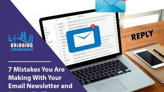 7 Mistakes You Are Making With Your Email Newsletter and How to Fix Them