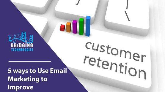 5 Ways to Use Email to Improve Your Customer Retention