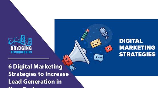 6 Digital Marketing Strategies to Increase Lead Generation in Your Business