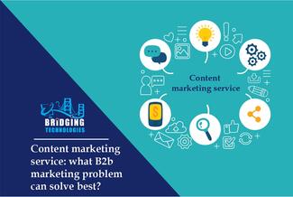 Content marketing service: what b2b marketing problem can solve best?