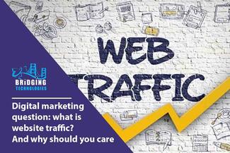 Digital marketing question: what is website traffic? And why should you care