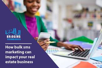 How bulk sms marketing can impact your real estate business